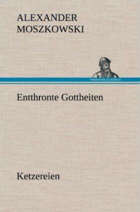 Moszkowski |  Entthronte Gottheiten | Buch |  Sack Fachmedien