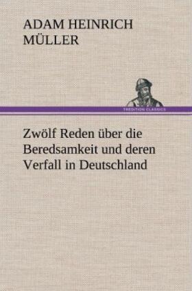 Müller |  Zwölf Reden über die Beredsamkeit und deren Verfall in Deutschland | Buch |  Sack Fachmedien