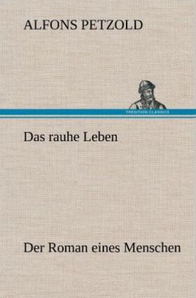 Petzold |  Das rauhe Leben | Buch |  Sack Fachmedien