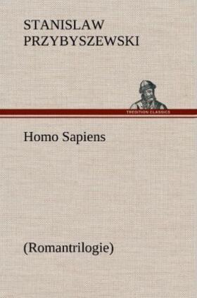 Przybyszewski |  Homo Sapiens (Romantrilogie) | Buch |  Sack Fachmedien