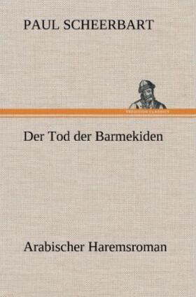 Scheerbart |  Der Tod der Barmekiden | Buch |  Sack Fachmedien