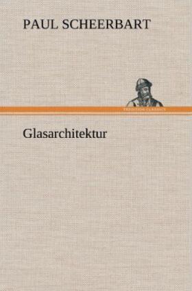 Scheerbart |  Glasarchitektur | Buch |  Sack Fachmedien