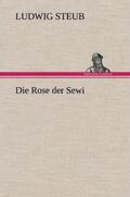 Steub |  Die Rose der Sewi | Buch |  Sack Fachmedien