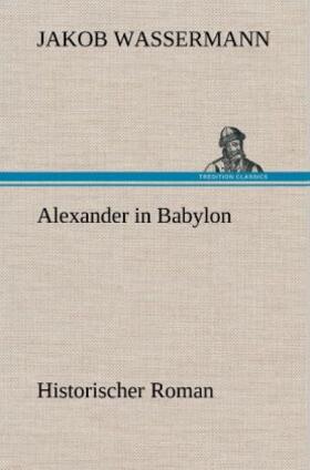 Wassermann |  Alexander in Babylon | Buch |  Sack Fachmedien