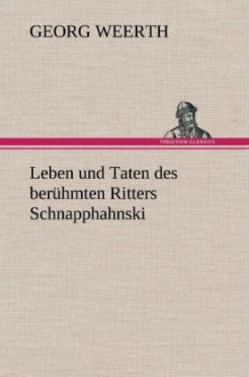 Weerth |  Leben und Taten des berühmten Ritters Schnapphahnski | Buch |  Sack Fachmedien