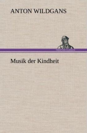 Wildgans |  Musik der Kindheit | Buch |  Sack Fachmedien