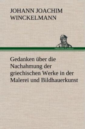 Winckelmann |  Gedanken über die Nachahmung der griechischen Werke in der Malerei und Bildhauerkunst | Buch |  Sack Fachmedien