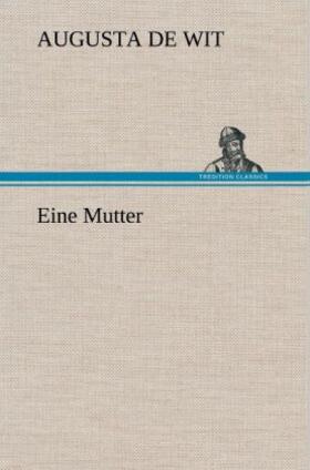 Wit |  Eine Mutter | Buch |  Sack Fachmedien