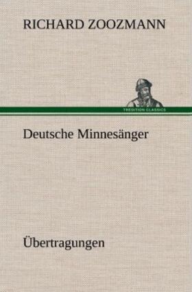 Zoozmann |  Deutsche Minnesänger. Übertragungen | Buch |  Sack Fachmedien