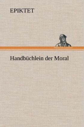 Epiktet |  Handbüchlein der Moral | Buch |  Sack Fachmedien