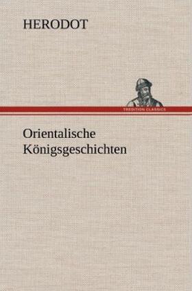 Herodot |  Orientalische Königsgeschichten | Buch |  Sack Fachmedien