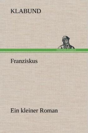 Klabund |  Franziskus | Buch |  Sack Fachmedien