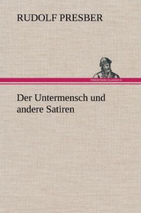 Presber |  Der Untermensch und andere Satiren | Buch |  Sack Fachmedien