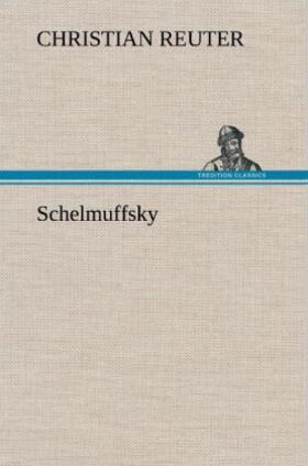 Reuter |  Schelmuffsky | Buch |  Sack Fachmedien