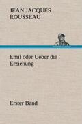 Rousseau |  Emil oder Ueber die Erziehung - Erster Band | Buch |  Sack Fachmedien