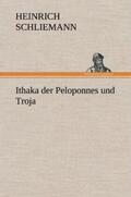 Schliemann |  Ithaka der Peloponnes und Troja | Buch |  Sack Fachmedien