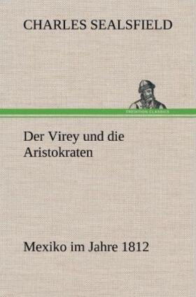 Sealsfield |  Der Virey und die Aristokraten | Buch |  Sack Fachmedien
