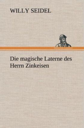 Seidel |  Die magische Laterne des Herrn Zinkeisen | Buch |  Sack Fachmedien