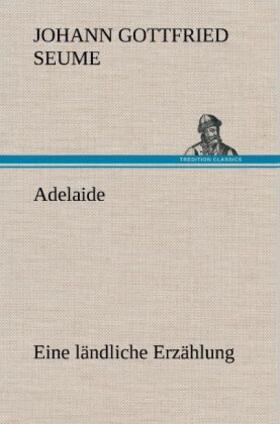 Seume |  Adelaide | Buch |  Sack Fachmedien