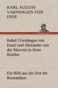 Varnhagen Von Ense |  Rahel [Varnhagen von Ense] und Alexander von der Marwitz in ihren Briefen | Buch |  Sack Fachmedien