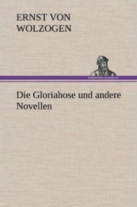 Wolzogen |  Die Gloriahose und andere Novellen | Buch |  Sack Fachmedien