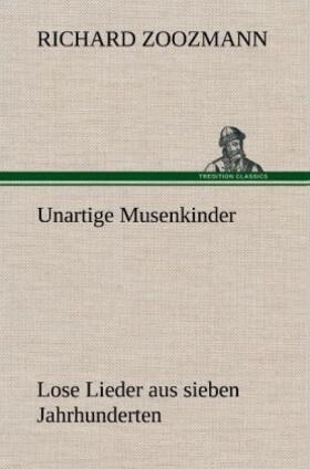 Zoozmann |  Unartige Musenkinder. Lose Lieder aus sieben Jahrhunderten | Buch |  Sack Fachmedien