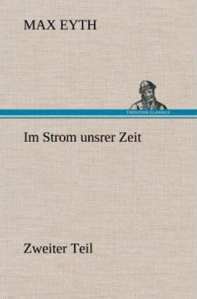 Eyth |  Im Strom unsrer Zeit - Zweiter Teil | Buch |  Sack Fachmedien