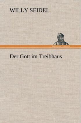 Seidel |  Der Gott im Treibhaus | Buch |  Sack Fachmedien
