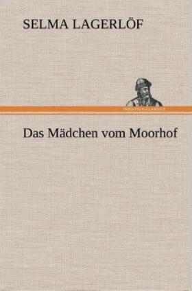 Lagerlöf |  Das Mädchen vom Moorhof | Buch |  Sack Fachmedien
