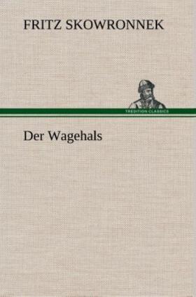 Skowronnek |  Der Wagehals | Buch |  Sack Fachmedien