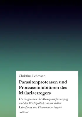 Lehmann |  Parasitenproteasen und Proteaseinhibitoren des Malariaerregers | Buch |  Sack Fachmedien