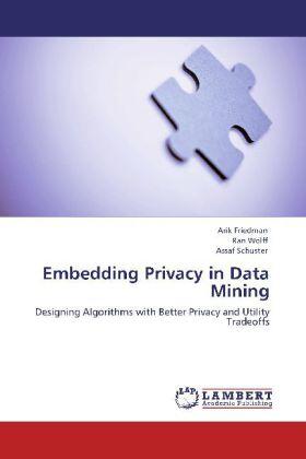 Friedman / Wolff / Schuster |  Embedding Privacy in Data Mining | Buch |  Sack Fachmedien