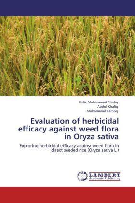 Shafiq / Khaliq / Farooq |  Evaluation of herbicidal efficacy against weed flora in Oryza sativa | Buch |  Sack Fachmedien