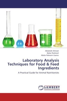 Ahmad / Rasheed / Usama |  Laboratory Analysis Techniques for Food & Feed Ingredients | Buch |  Sack Fachmedien