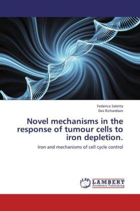 Saletta / Richardson |  Novel mechanisms in the response of tumour cells to iron depletion | Buch |  Sack Fachmedien