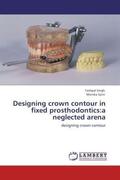 Singh / Saini |  Designing crown contour in fixed prosthodontics:a neglected arena | Buch |  Sack Fachmedien
