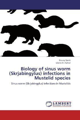 Santi / Parker / Farkouh |  Biology of sinus worm (Skrjabingylus) infections in Mustelid species | Buch |  Sack Fachmedien