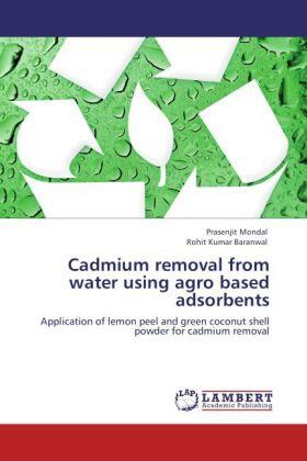 Mondal / Baranwal |  Cadmium removal from water using agro based adsorbents | Buch |  Sack Fachmedien