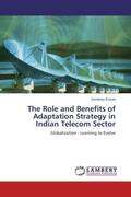 Kumar |  The Role and Benefits of Adaptation Strategy in Indian Telecom Sector | Buch |  Sack Fachmedien