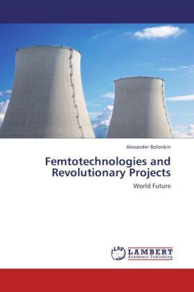 Bolonkin |  Femtotechnologies and Revolutionary Projects | Buch |  Sack Fachmedien