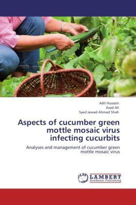 Hussain / Ali / Shah |  Aspects of cucumber green mottle mosaic virus infecting cucurbits | Buch |  Sack Fachmedien