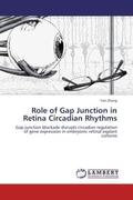 Zhang |  Role of Gap Junction in Retina Circadian Rhythms | Buch |  Sack Fachmedien