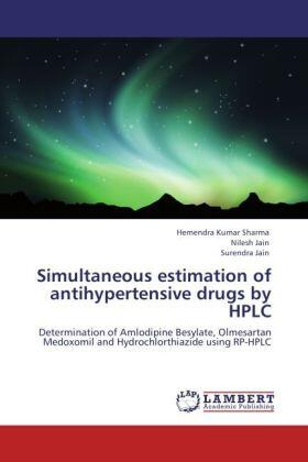 Sharma / Jain |  Simultaneous estimation of antihypertensive drugs by HPLC | Buch |  Sack Fachmedien