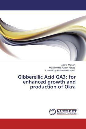 Manan / Pervez / Ayub |  Gibberellic Acid GA3; for enhanced growth and production of Okra | Buch |  Sack Fachmedien