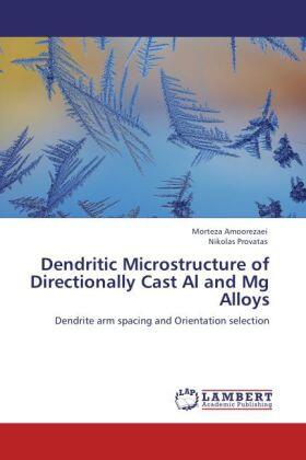 Amoorezaei / Provatas |  Dendritic Microstructure of Directionally Cast Al and Mg Alloys | Buch |  Sack Fachmedien