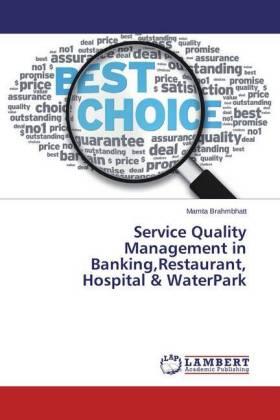 Brahmbhatt |  Service Quality Management in Banking,Restaurant, Hospital & WaterPark | Buch |  Sack Fachmedien