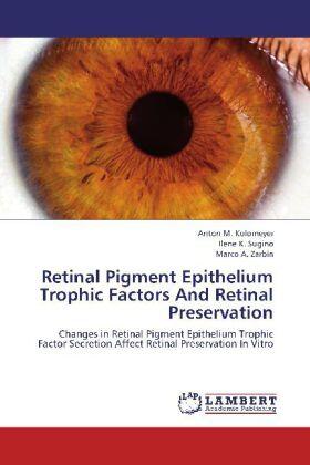 Kolomeyer / Sugino / Zarbin | Retinal Pigment Epithelium Trophic Factors And Retinal Preservation | Buch | 978-3-8473-4863-4 | sack.de