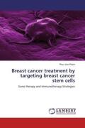 Van Pham |  Breast cancer treatment by targeting breast cancer stem cells | Buch |  Sack Fachmedien