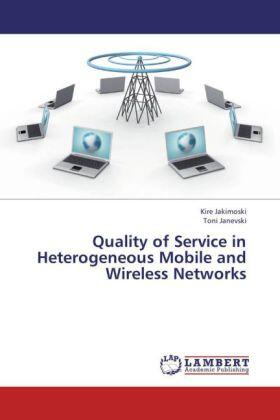 Jakimoski / Janevski |  Quality of Service in Heterogeneous Mobile and Wireless Networks | Buch |  Sack Fachmedien