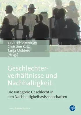 Hofmeister / Katz / Mölders | Geschlechterverhältnisse und Nachhaltigkeit | Buch | 978-3-8474-0010-3 | www.sack.de